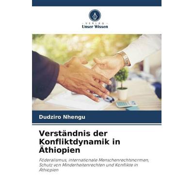 Verständnis der Konfliktdynamik in Äthiopien, Taschenbuch von Dudziro Nhengu, Verlag Unser Wissen, 978-620-6-09447-0