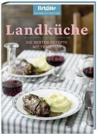Brigitte Brigitte Kochbuch-Edition - Landküche: Die besten Rezepte mit Tradition - Preis vom 09.10.2026 07:28:09 h