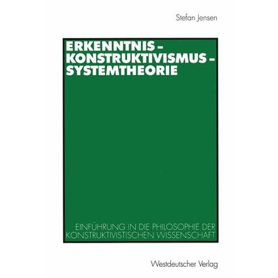 Erkenntnis — Konstruktivismus — Systemtheorie, Taschenbuch von Stefan Jensen, VS Verlag für Sozialwissenschaften, 978-3-531-13381-2