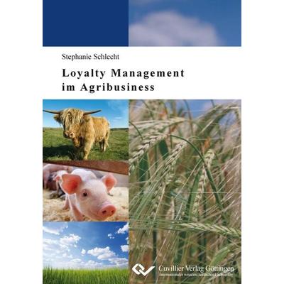 Loyalty Management im Agribusiness, Taschenbuch von Stephanie Schlecht, Cuvillier Verlag, 978-3-86955-996-4