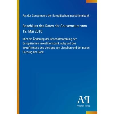 Beschluss des Rates der Gouverneure vom 12. Mai 2010, Taschenbuch von Rat der Gouverneure der Europäischen Investitionsbank, Antiphon Verlag,