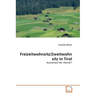 Mimm, C: Freizeitwohnsitz/Zweitwohnsitz in Tirol, Taschenbuch von Christian Mimm, VDM, 978-3-639-22706-2