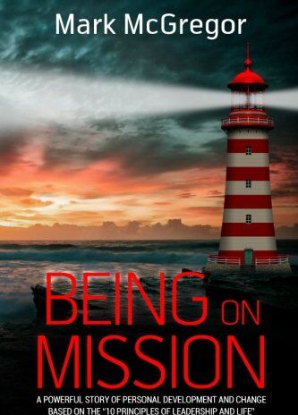 Mark McGregor - Being On Mission: A powerful story of personal development and change based on the '10 Principles of Leadership and Life' - Preis vom 13.10.2026 11:25:28 h
