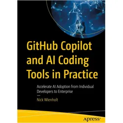 GitHub Copilot and AI Coding Tools in Practice, Fachbücher von Nick Wienholt