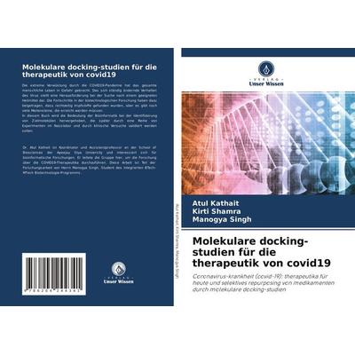 Molekulare docking-studien für die therapeutik von covid19, Taschenbuch von Atul Kathait,Kirti Shamra,Manogya Singh, Verlag Unser Wissen,