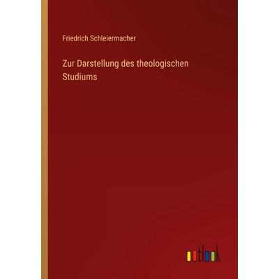 Zur Darstellung des theologischen Studiums, Taschenbuch von Friedrich Schleiermacher, Outlook, 978-3-368-41016-2