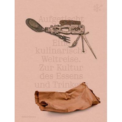 Aufgetischt, Gebundene Ausgabe von , Arnoldsche, 978-3-89790-746-1