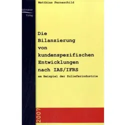 Die Bilanzierung von kundenspezifischen Entwicklungen nach IAS/IFRS, Fachbücher von Matthias Ferneschild