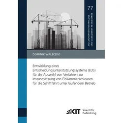 Entwicklung eines Entscheidungsunterstützungssystems (EUS) für die Auswahl von Verfahren zur Instand, Fachbücher von Dominik Waleczko