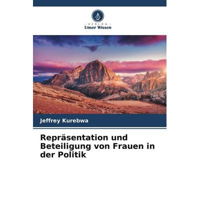 Repräsentation und Beteiligung von Frauen in der Politik, Taschenbuch von Jeffrey Kurebwa, Verlag Unser Wissen, 978-620-4-62295-8