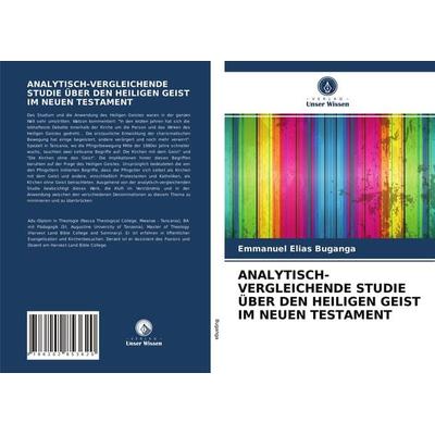 Analytisch-Vergleichende Studie über den Heiligen Geist im Neuen Testament, Taschenbuch von Emmanuel Elias Buganga, Verlag Unser Wissen,