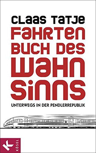 Claas Tatje - Fahrtenbuch des Wahnsinns: Unterwegs in der Pendlerrepublik - Preis vom 01.10.2026 17:08:56 h