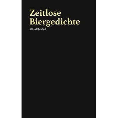 Zeitlose Biergedichte, Taschenbuch von Alfred Reichel, BoD – Books on Demand, 978-3-7597-5849-1
