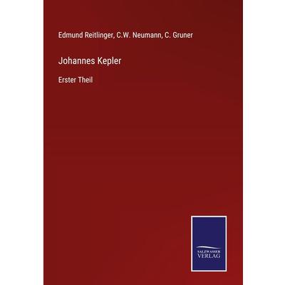 Johannes Kepler, Gebundene Ausgabe von Edmund Reitlinger,C. W. Neumann,C. Gruner, Outlook, 978-3-375-06013-8