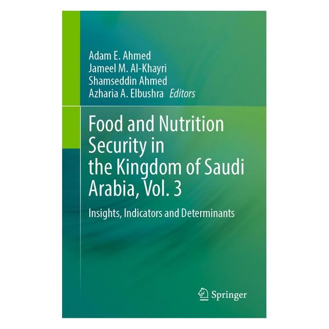 Springer Food and Nutrition Security in the Kingdom of Saudi Arabia, Vol. 3 (Englisch, Hardcover, Adam E. Ahmed, Azharia A. Elbushra, Jameel M. Al-Khayri, M Ahmed et al Shamseddin, M Al-Khayri Jameel, Shamseddin M. Ahmed) (72150984)
