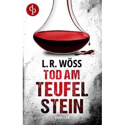Tod am Teufelstein, Taschenbuch von L. R. Wöss, Dp Verlag, 978-3-9899829-4-9