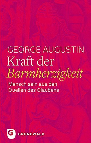 George Augustin - Kraft der Barmherzigkeit - Mensch sein aus den Quellen des Glaubens - Preis vom 09.10.2026 07:28:09 h