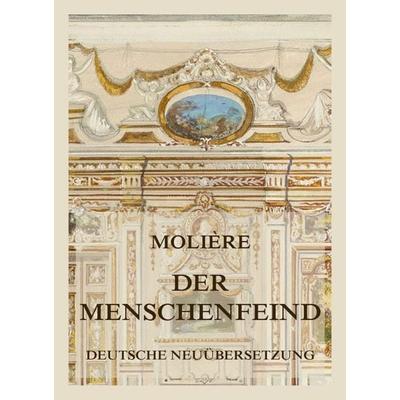 Der Menschenfeind, Taschenbuch von Molière, Jazzybee Verlag, 978-3-8496-6642-2