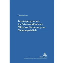 Fensterprogramme im Privatrundfunk als Mittel zur Sicherung von Meinungsvielfalt, Fachbücher von Christian Ebsen