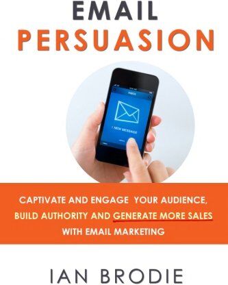 Ian Brodie - Email Persuasion: Captivate and Engage Your Audience, Build Authority and Generate More Sales With Email Marketing - Preis vom 14.10.2026 23:07:16 h