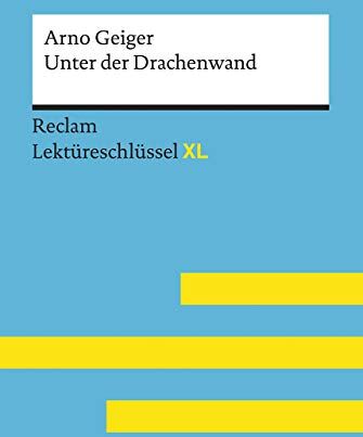 Sascha Feuchert - Unter der Drachenwand von Arno Geiger: Lektüreschlüssel mit Inhaltsangabe, Interpretation, Prüfungsaufgaben mit Lösungen, Lernglossar. (Reclam Lektüreschlüssel XL) - Preis vom 11.10.2026 15:43:13 h