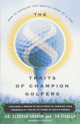 Graham, Dr. Deborah - The 8 Traits Of Champion Golfers: How To Develop The Mental Game Of A Pro - Preis vom 10.10.2026 11:48:34 h