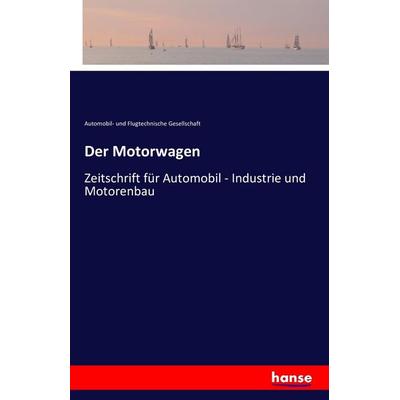 Der Motorwagen, Taschenbuch von Automobil-und Flugtechnische Gesellschaft, Hansebooks, 978-3-7428-4970-0