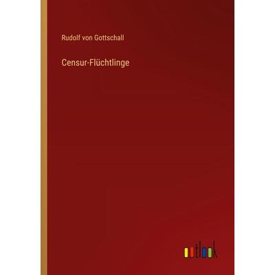 Censur-Flüchtlinge, Taschenbuch von Rudolf Gottschall, Outlook, 978-3-368-55358-6