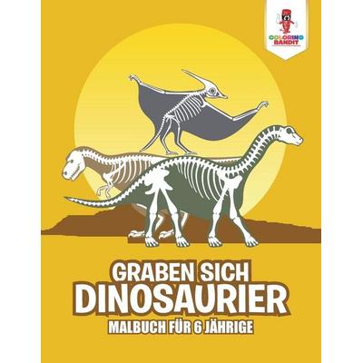 Graben sich Dinosaurier, Taschenbuch von Coloring Bandit, Speedy Publishing Canada Ltd, 978-0-228-21568-4