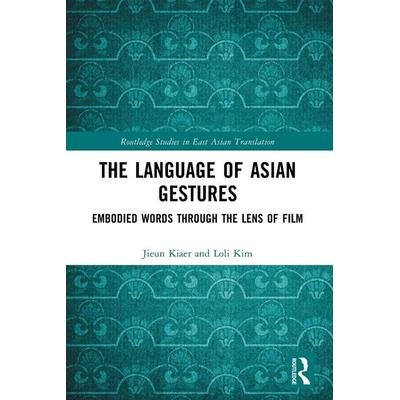 The Language of Asian Gestures, Taschenbuch von Jieun Kiaer,Loli Kim, Taylor & Francis, 978-1-03-233164-5