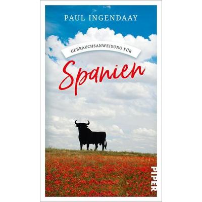 Gebrauchsanweisung für Spanien, Taschenbuch von Paul Ingendaay, Piper Taschenbuch, 978-3-492-27751-8