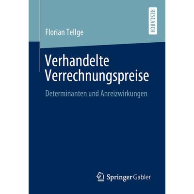 Verhandelte Verrechnungspreise, Taschenbuch von Florian Tellge, Springer Fachmedien Wiesbaden GmbH, 978-3-658-29382-6