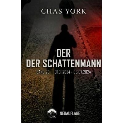 Der Schattenmann / Chas York - DER SCHATTENMANN 29, Taschenbuch von Chas York, Epubli, 978-3-565-22651-1