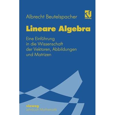 Lineare Algebra, Taschenbuch von Albrecht Beutelspacher, Vieweg & Teubner, 978-3-528-06508-9