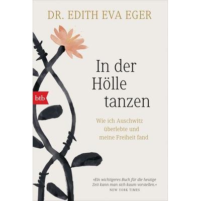 In der Hölle tanzen, Taschenbuch von Edith Eva Eger, btb, 978-3-442-71906-8