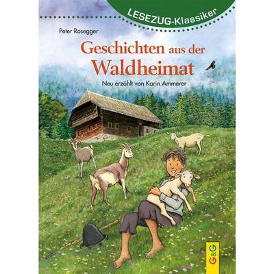 LESEZUG/Klassiker: Peter Rosegger – Geschichten aus der Waldheimat, Gebundene Ausgabe von Karin Ammerer, G&G Verlag, Kinder- und Jugendbuch,