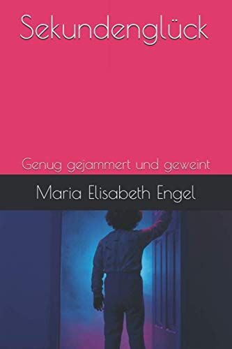 Engel, Maria Elisabeth - Sekundenglück: Genug gejammert und geweint - Preis vom 11.10.2026 15:43:13 h