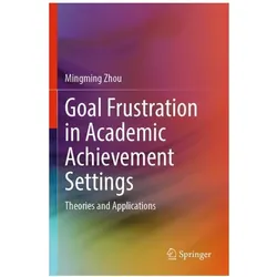 Goal Frustration in Academic Achievement Settings, Sachbücher von Mingming Zhou