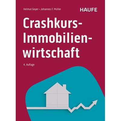 Crashkurs Immobilienwirtschaft, Taschenbuch von Helmut Geyer,Johannes F. Müller, Haufe-Lexware, 978-3-648-18293-2