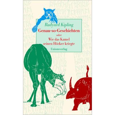 Genau-so-Geschichten oder Wie das Kamel seinen Höcker kriegte, Gebundene Ausgabe von Rudyard Kipling, Unionsverlag