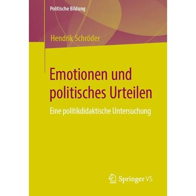 Emotionen und politisches Urteilen, Taschenbuch von Hendrik Schröder, Springer Fachmedien Wiesbaden GmbH, 978-3-658-30655-7