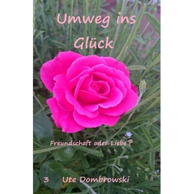 Umweg ins Glück, Taschenbuch von Ute Dombrowski, Epubli, 978-3-7450-4862-9