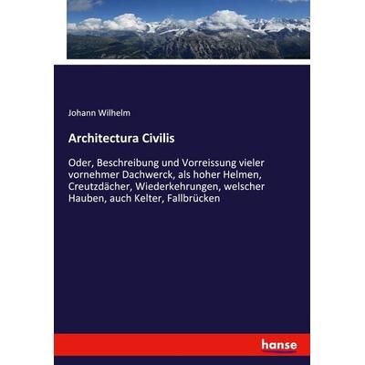 Architectura Civilis, Taschenbuch von Johann Wilhelm, Hansebooks, 978-3-337-72533-4