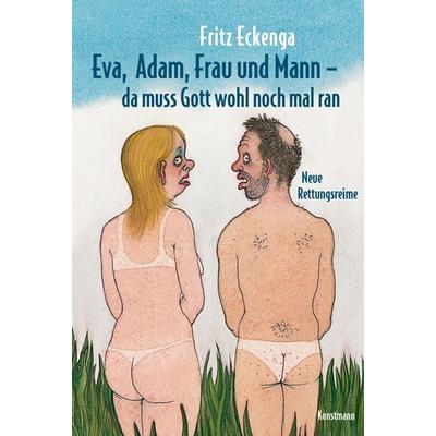 Eva, Adam, Frau und Mann - Da muss Gott wohl nochmal ran, Gebundene Ausgabe von Fritz Eckenga, Kunstmann, A