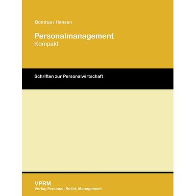 Personalmanagement Kompakt, Taschenbuch von Heinz J. Bontrup,Katrin Hansen, VPRM - Verlag Personal, Recht, Management, 978-3-941388-40-6