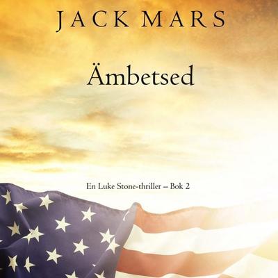 Ämbetsed (En Luke Stone-thriller – Bok 2) - Jack Mars, Audio, 9798341589407