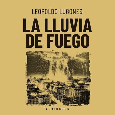 La lluvia de fuego - Leopoldo Lugones, Audio, 4066004712512