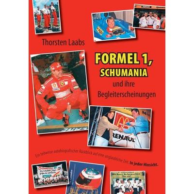 Formel 1, Schumania und ihre Begleiterscheinungen, Taschenbuch von Thorsten Laabs, BoD – Books on Demand, 978-3-8448-6172-3