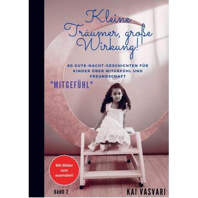Kai Vasvari: Kleine Träumer, große Wirkung!, Taschenbuch von Kai Vasvari, Bookmundo, 978-94-6485-305-6