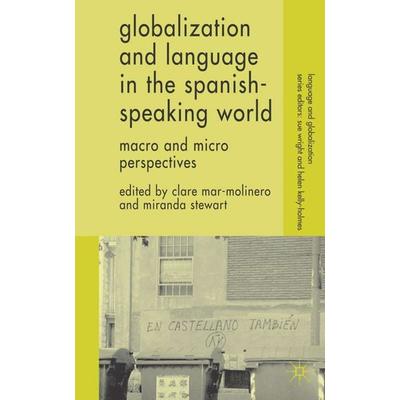 Globalization and Language in the Spanish Speaking World, Gebundene Ausgabe von Clare Stewart, Miranda Mar-Molinero, Palgrave Macmillan UK,